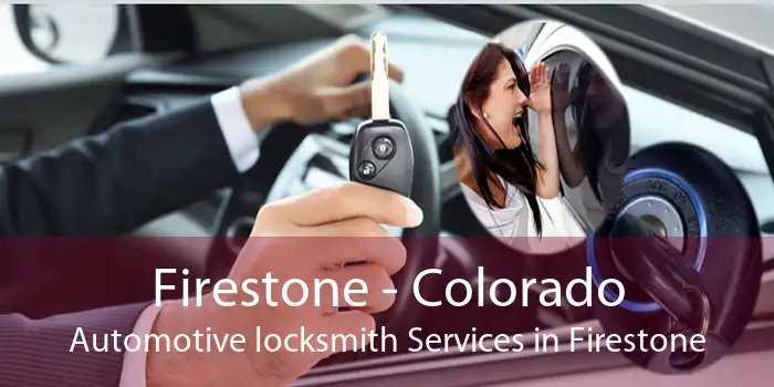 Firestone - Colorado Automotive locksmith Services in Firestone