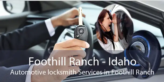 Foothill Ranch - Idaho Automotive locksmith Services in Foothill Ranch