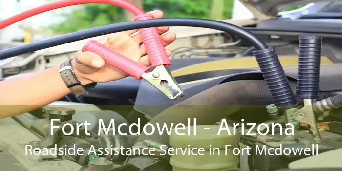 Fort Mcdowell - Arizona Roadside Assistance Service in Fort Mcdowell