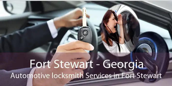 Fort Stewart - Georgia Automotive locksmith Services in Fort Stewart