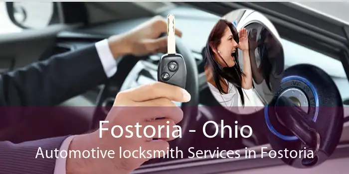 Fostoria - Ohio Automotive locksmith Services in Fostoria
