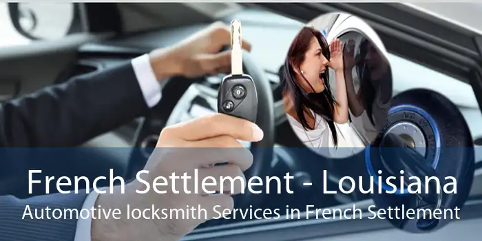 French Settlement - Louisiana Automotive locksmith Services in French Settlement