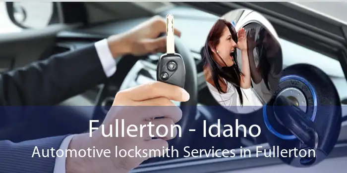 Fullerton - Idaho Automotive locksmith Services in Fullerton
