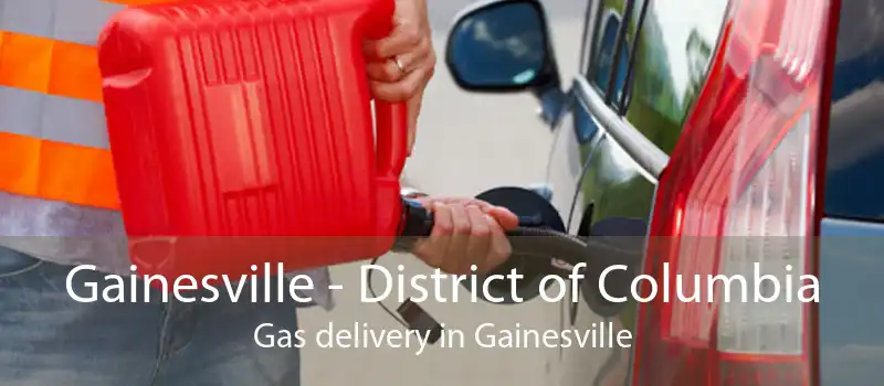 Gainesville - District of Columbia Gas delivery in Gainesville