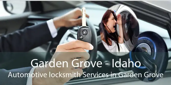 Garden Grove - Idaho Automotive locksmith Services in Garden Grove