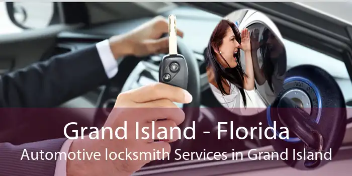Grand Island - Florida Automotive locksmith Services in Grand Island
