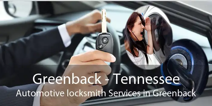Greenback - Tennessee Automotive locksmith Services in Greenback