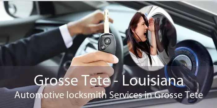Grosse Tete - Louisiana Automotive locksmith Services in Grosse Tete