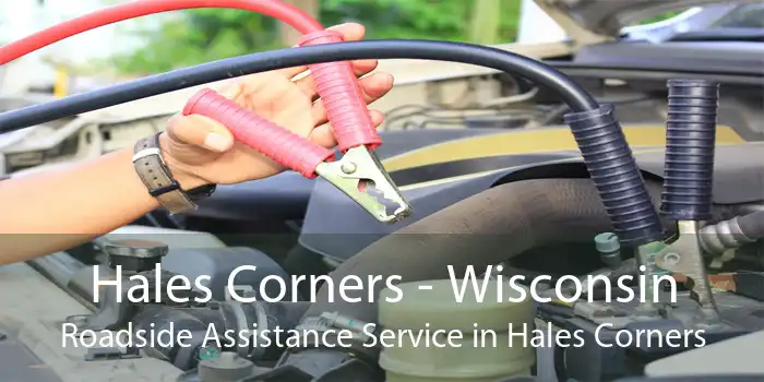 Hales Corners - Wisconsin Roadside Assistance Service in Hales Corners