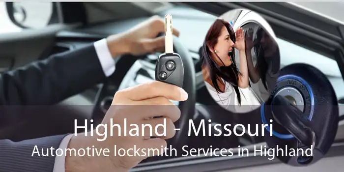 Highland - Missouri Automotive locksmith Services in Highland