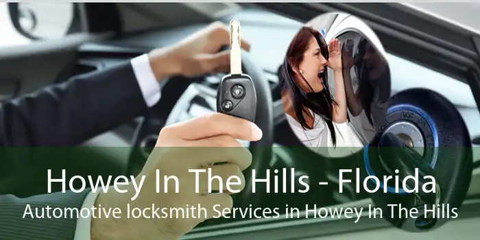 Howey In The Hills - Florida Automotive locksmith Services in Howey In The Hills