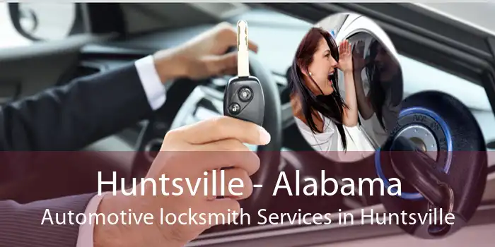 Huntsville - Alabama Automotive locksmith Services in Huntsville