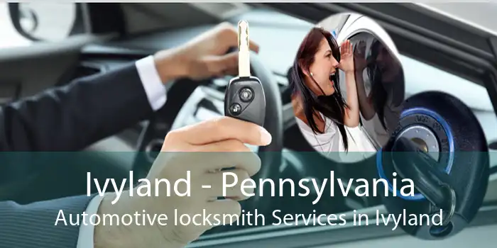 Ivyland - Pennsylvania Automotive locksmith Services in Ivyland