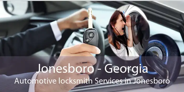 Jonesboro - Georgia Automotive locksmith Services in Jonesboro
