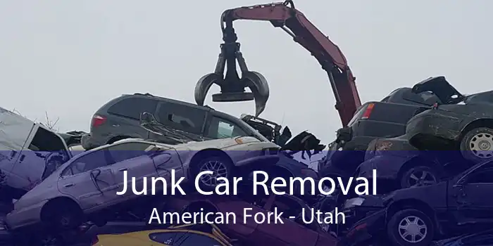 Junk Car Removal American Fork - Utah