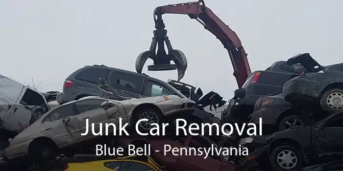 Junk Car Removal Blue Bell - Pennsylvania