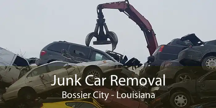 Junk Car Removal Bossier City - Louisiana