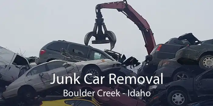 Junk Car Removal Boulder Creek - Idaho