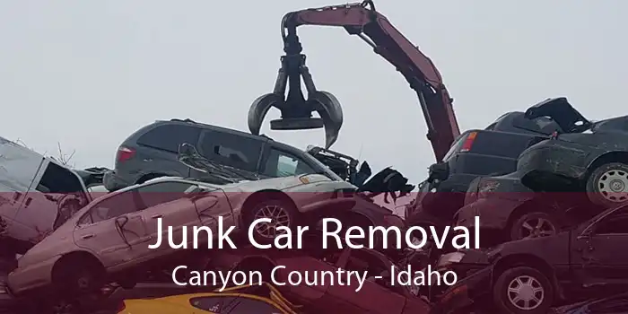 Junk Car Removal Canyon Country - Idaho