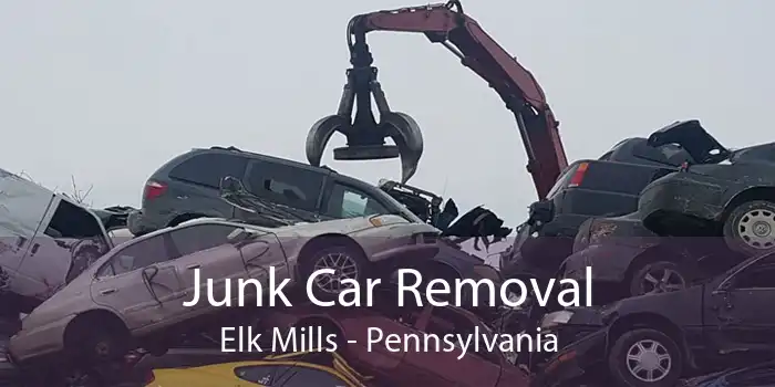 Junk Car Removal Elk Mills - Pennsylvania