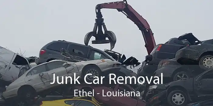 Junk Car Removal Ethel - Louisiana