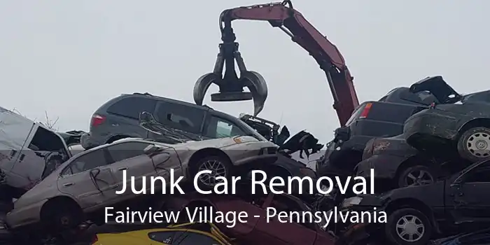 Junk Car Removal Fairview Village - Pennsylvania