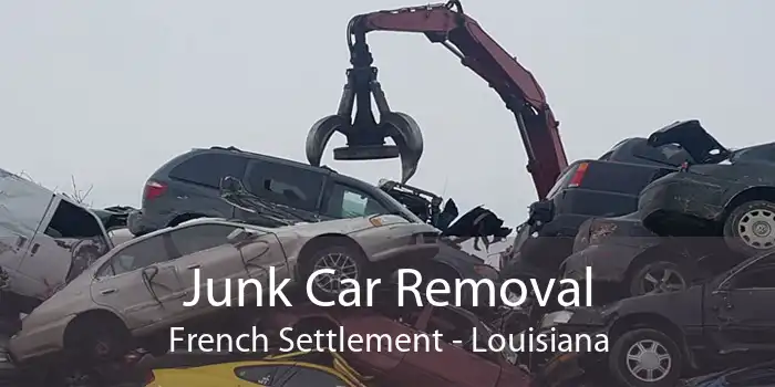 Junk Car Removal French Settlement - Louisiana