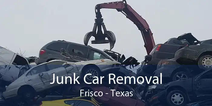 Junk Car Removal Frisco - Texas