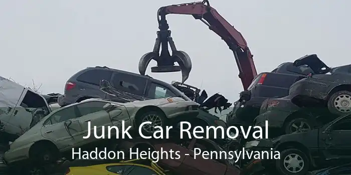 Junk Car Removal Haddon Heights - Pennsylvania