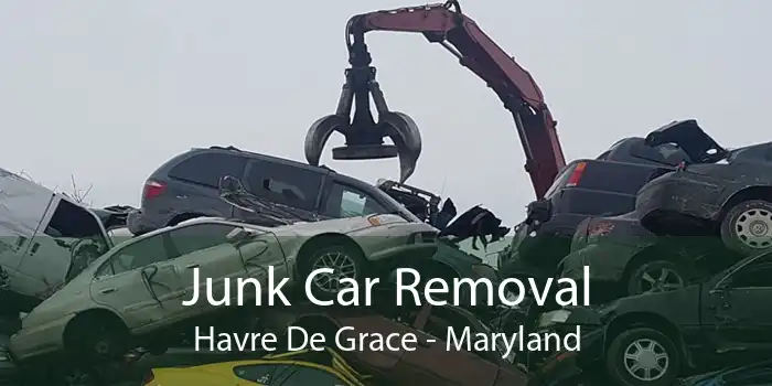 Junk Car Removal Havre De Grace - Maryland