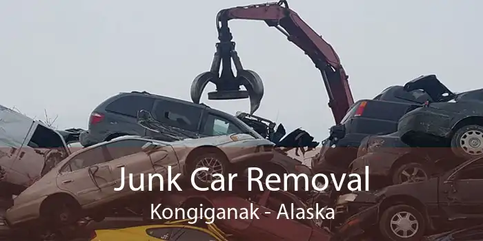 Junk Car Removal Kongiganak - Alaska