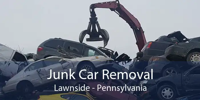 Junk Car Removal Lawnside - Pennsylvania