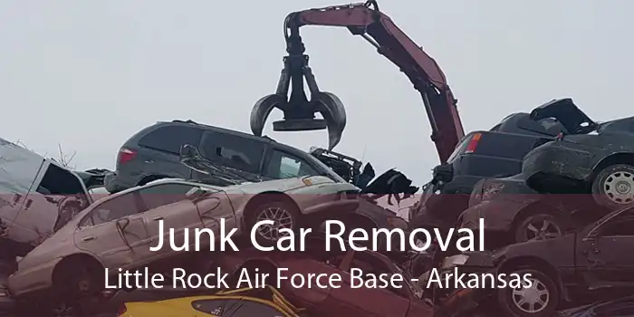 Junk Car Removal Little Rock Air Force Base - Arkansas