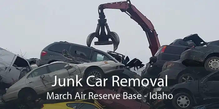 Junk Car Removal March Air Reserve Base - Idaho