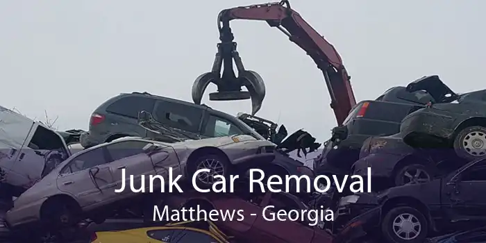 Junk Car Removal Matthews - Georgia