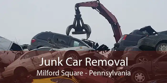 Junk Car Removal Milford Square - Pennsylvania