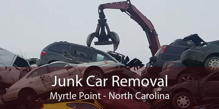 Junk Car Removal Myrtle Point - North Carolina