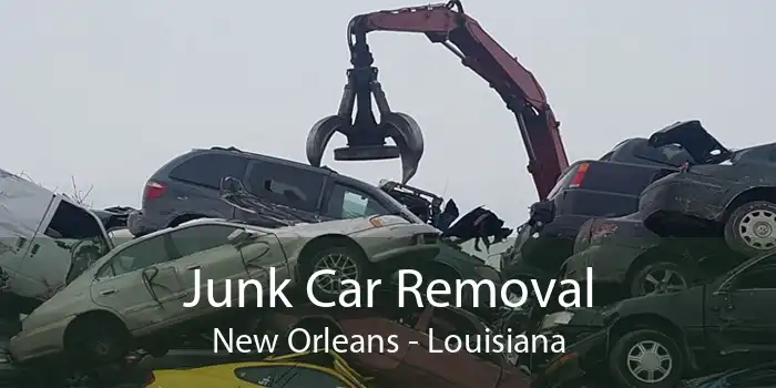 Junk Car Removal New Orleans - Louisiana