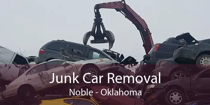 Junk Car Removal Noble - Oklahoma