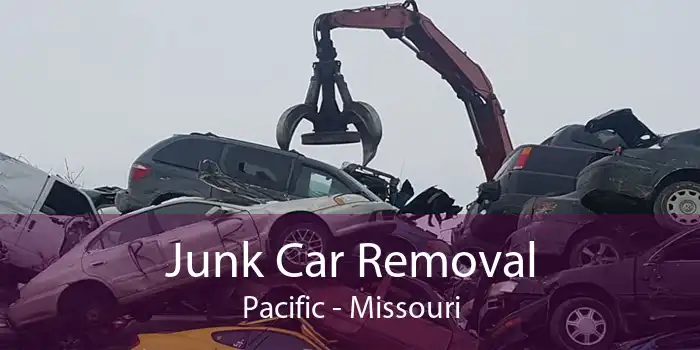 Junk Car Removal Pacific - Missouri