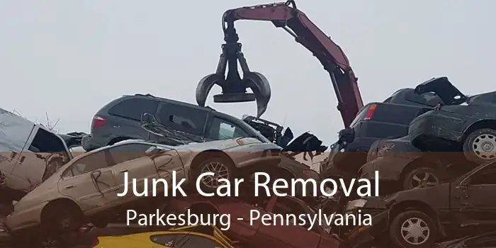 Junk Car Removal Parkesburg - Pennsylvania