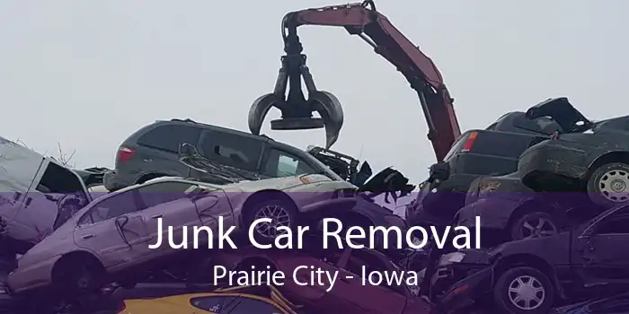 Junk Car Removal Prairie City - Iowa