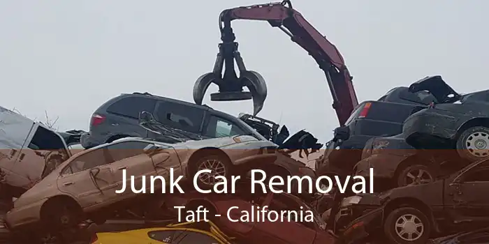 Junk Car Removal Taft - California