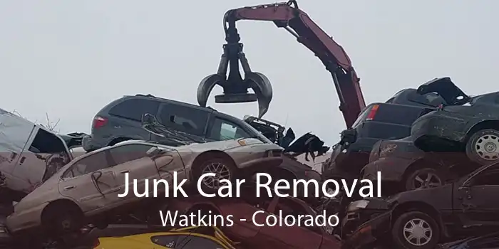 Junk Car Removal Watkins - Colorado
