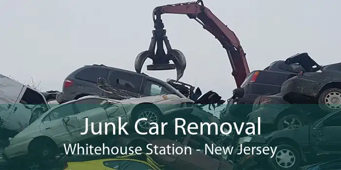 Junk Car Removal Whitehouse Station - New Jersey