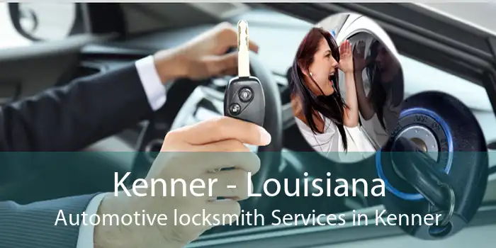 Kenner - Louisiana Automotive locksmith Services in Kenner