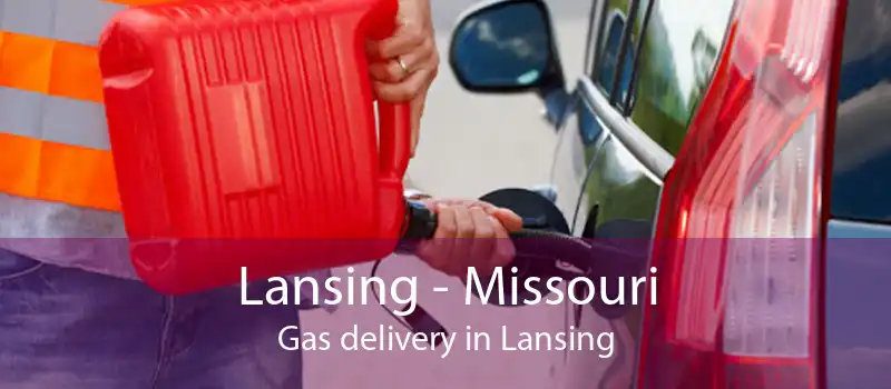 Lansing - Missouri Gas delivery in Lansing