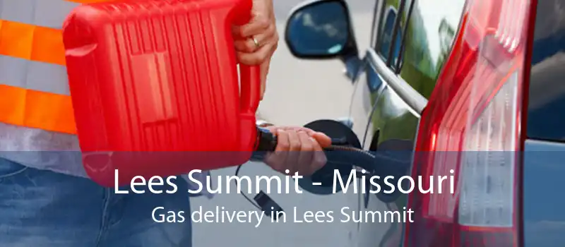 Lees Summit - Missouri Gas delivery in Lees Summit
