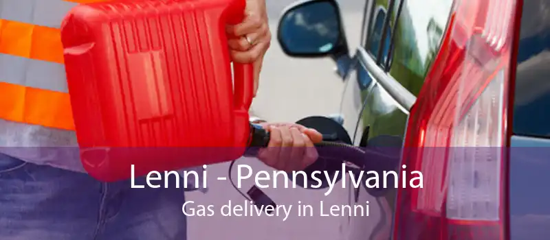 Lenni - Pennsylvania Gas delivery in Lenni