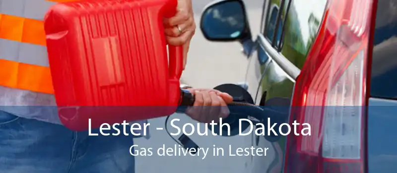 Lester - South Dakota Gas delivery in Lester